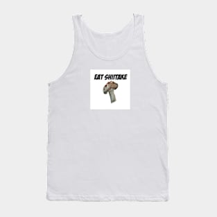 Eat Shiitake! Tank Top